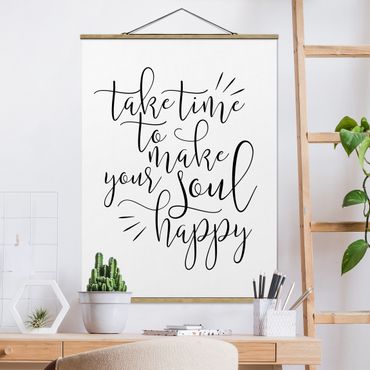 Stoffbild mit Posterleisten - Take time to make your soul happy - Hochformat 3:4