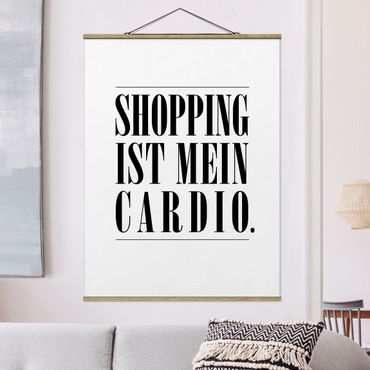 Stoffbild mit Posterleisten - Shopping ist mein Cardio - Hochformat 3:4