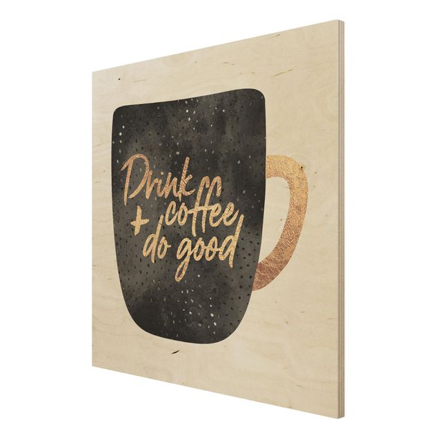Trätavlor ordspråk Drink Coffee, Do Good - Black