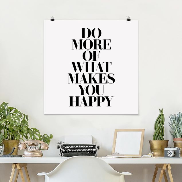 Posters svart och vitt Do More Of What Makes You Happy