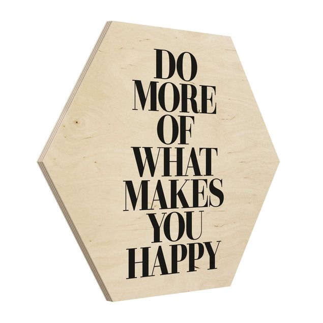 Hexagonala tavlor Do More Of What Makes You Happy