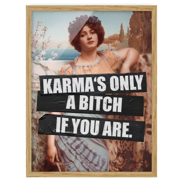 Tavlor konstutskrifter Karma's Only A Bitch If You Are